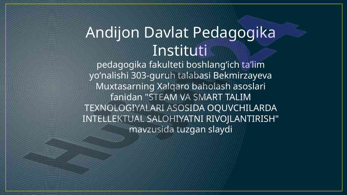 Steam va smart ta'lim texnologiyalari asosida rivojlantirish