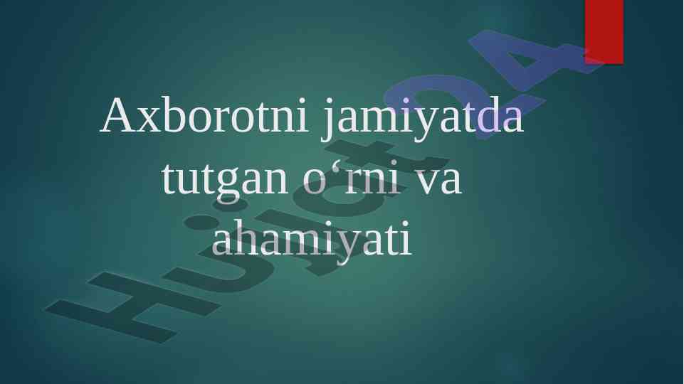 Axborotni jamiyatda tutgan o‘rni va ahamiyati