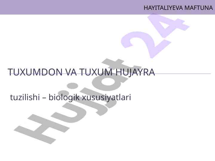 Tuxumdon va tuxum hujayra tuzilishi biologik xususiyatlari