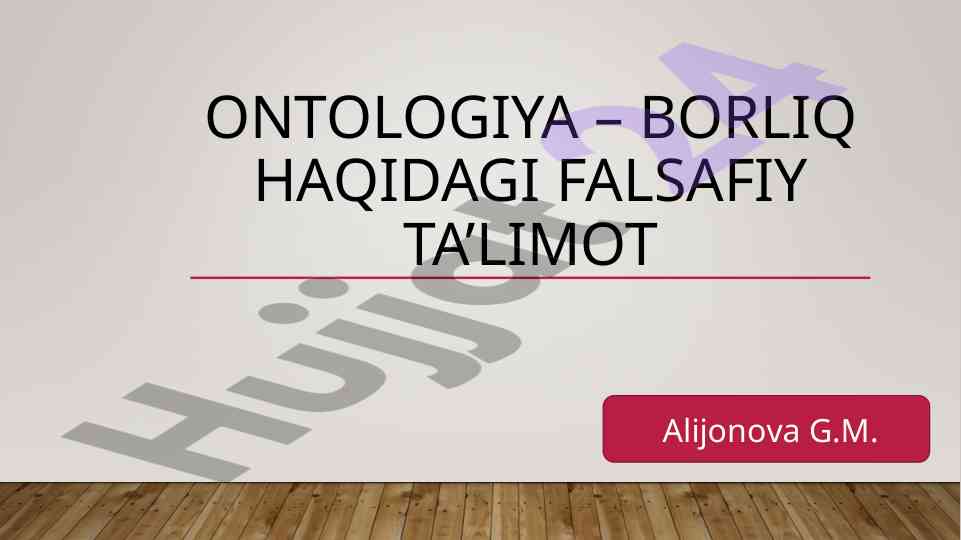 Ontologiya haqidagi falsafiy ta’limotlar tahlili