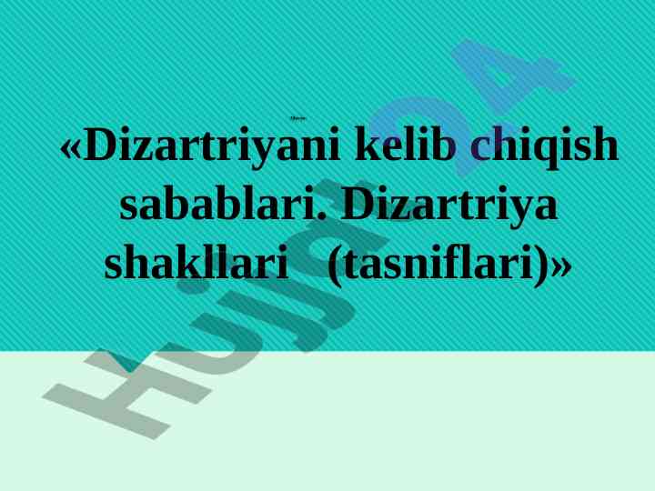Dizartriyaning kelib chiqish sabablari va shakllari