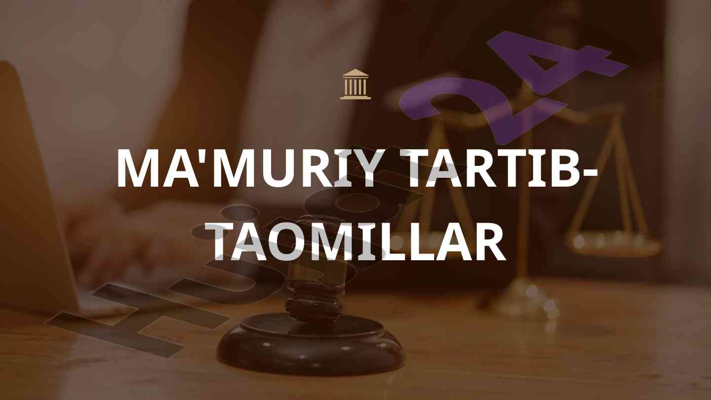 Ma’muriy tartib-taomillar tushunchasi va huquqiy asoslar