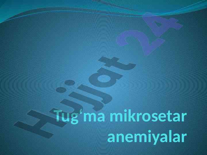Tugʻma mikrosetar anemiyalar: sabablari va turlari