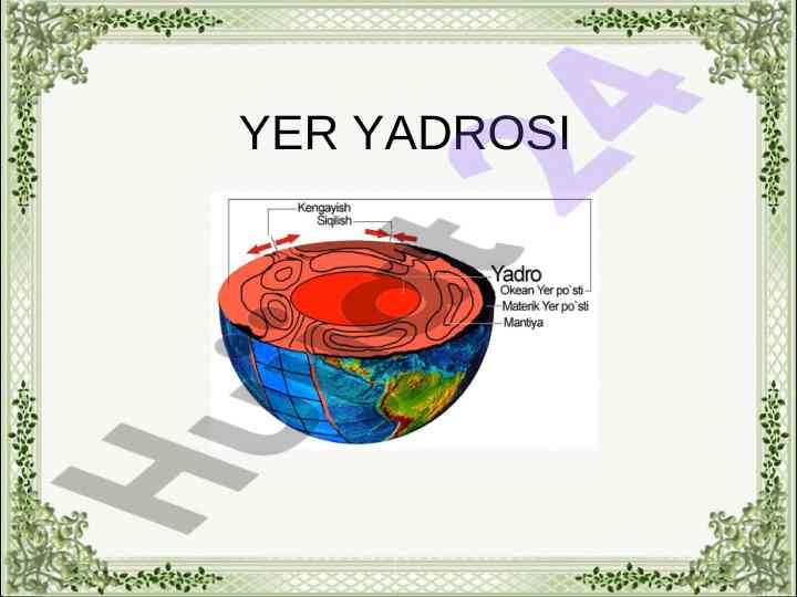 Yer yadrosi va ichki tuzilishi haqida