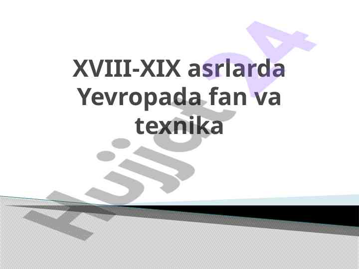 Xviii-xix asrlarda yevropada fan va texnika taraqqiyoti