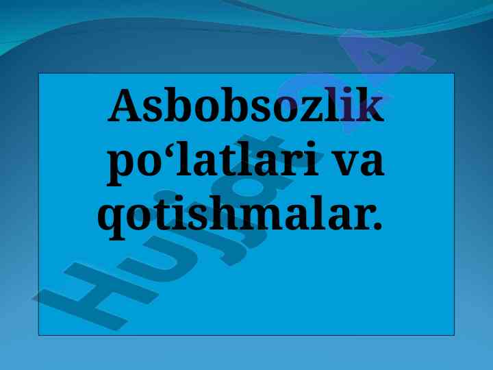 Asbobsozlik po‘latlari va qotishmalar bilan tanishing