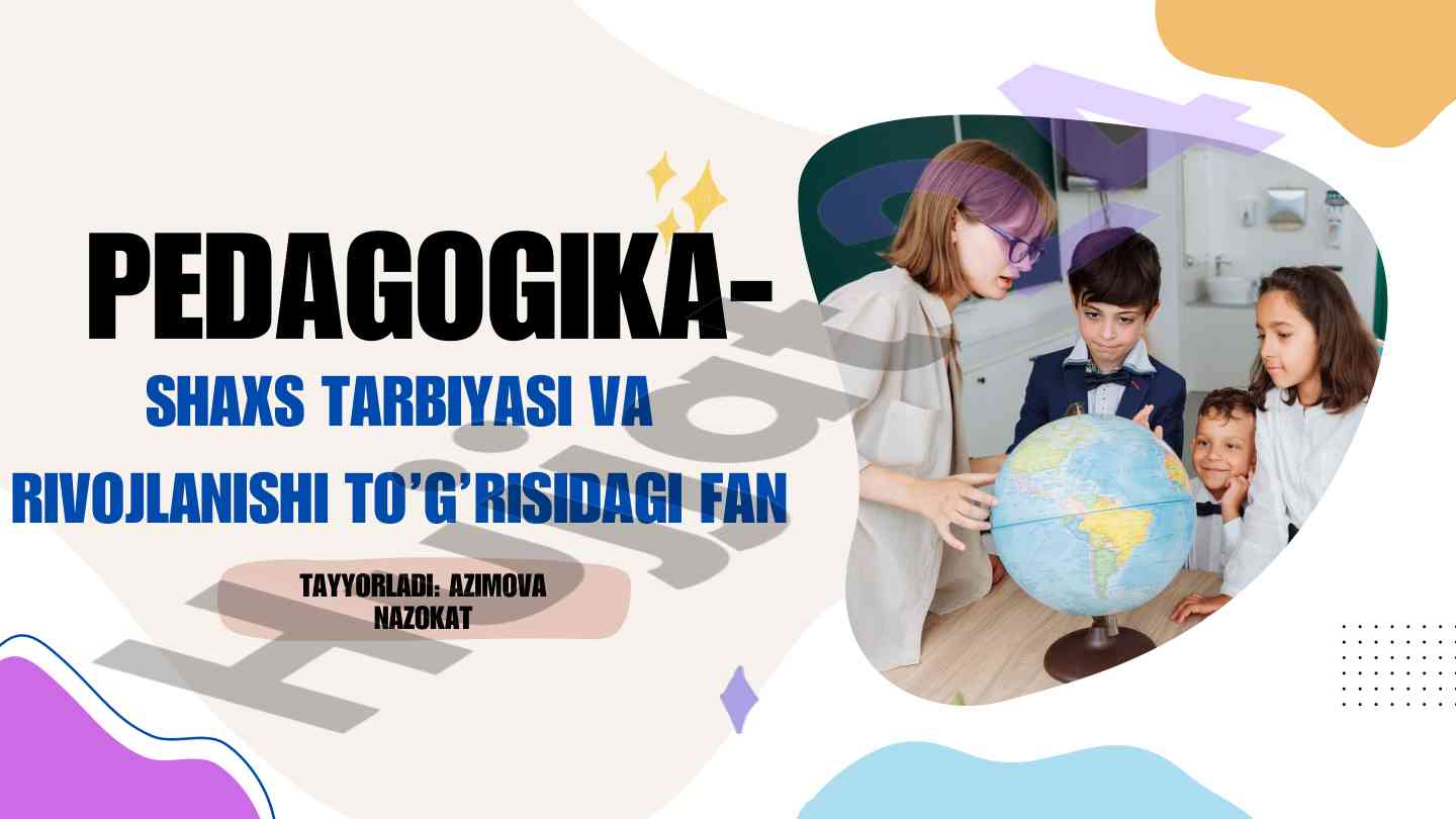 Pedagogika shaxs tarbiyasi va rivojlanishi muhim asoslari