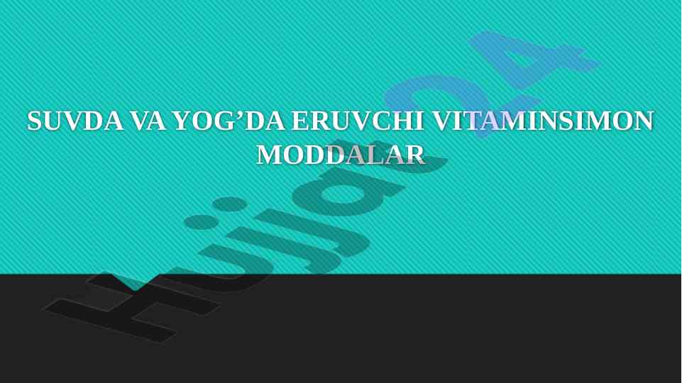 Suvda va yog’da eriyuvchi vitaminlar haqida ma'lumotlar