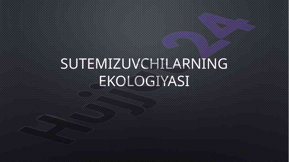 Sutemizuvchilar ekologiyasi va ularning turlari