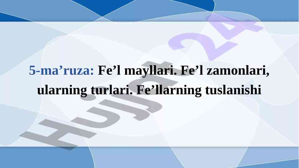 Fe’l va zamonlari: turlari va tuslanishi