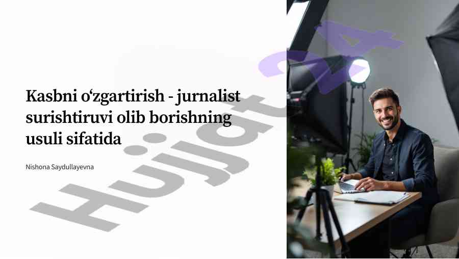 Kasbni o'zgartirish: jurnalistika va yangi imkoniyatlar