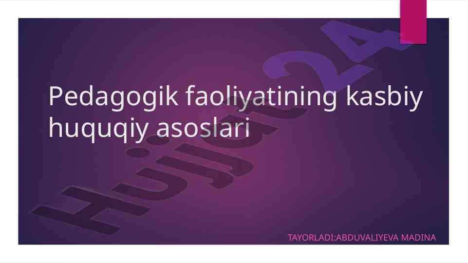 Pedagogik faoliyatning kasbiy huquqiy asoslari