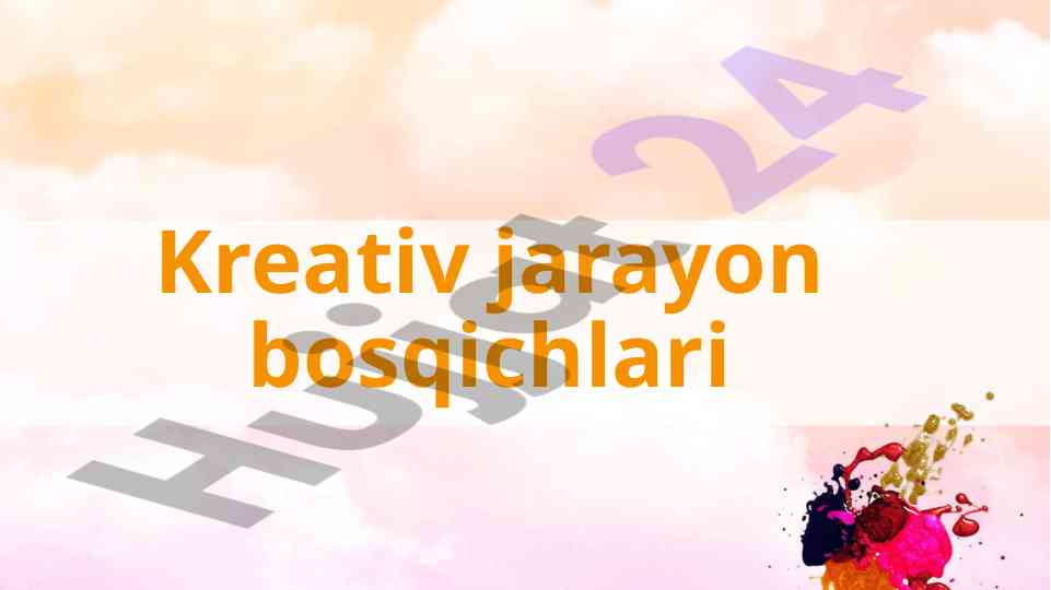Kreativ jarayon bosqichlari va xulosa qilish