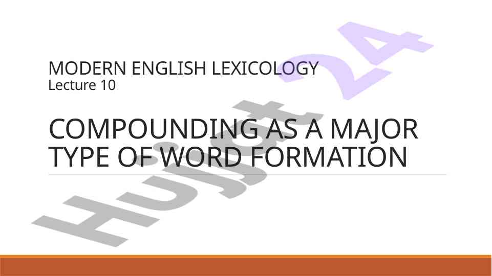 Modern english lexicology lecture on compounding