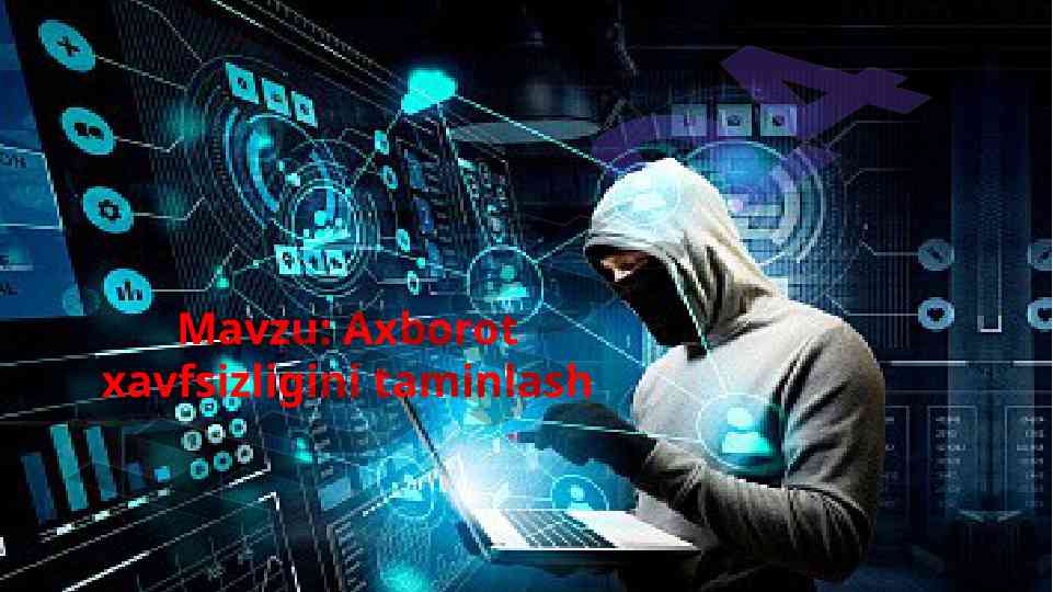 Axborot xavfsizligini taminlash tushunchasi