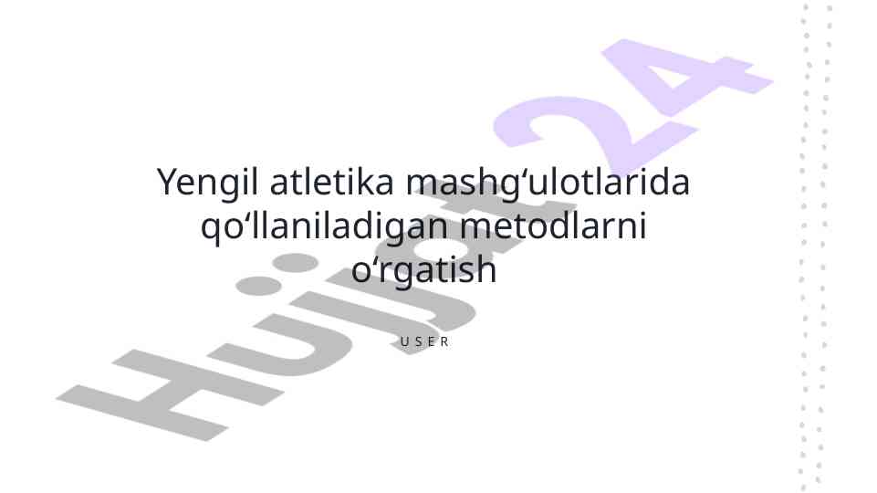 Yengil atletika mashg‘ulotlarida metodlarni o‘rganish