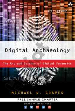 Digital archaeology the art and science of forensics
