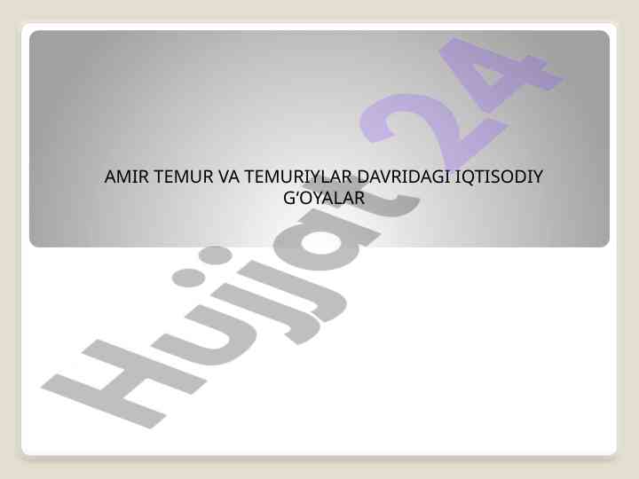 Amir temur va temuriylar davridagi iqtisodiy g‘oyalar
