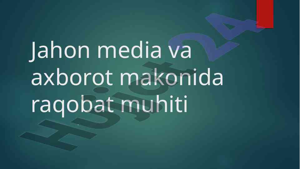 Jahon media va axborot makoida raqobat muhiti