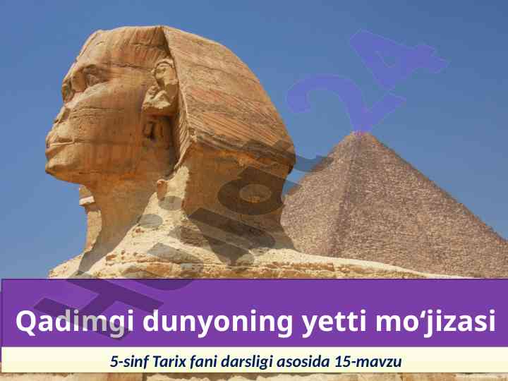Qadimgi dunyoning yetti mo‘jizasi haqida ma'lumotlar