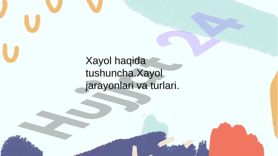Xayol jarayonlari va turlari tushunchasi