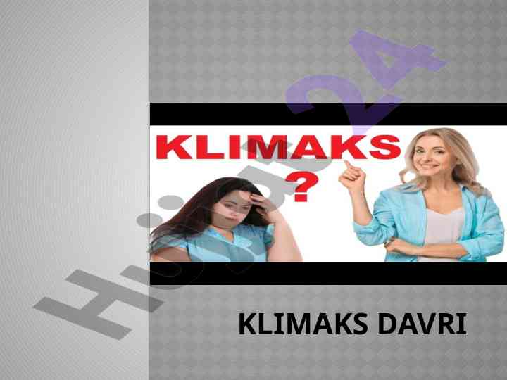 Klimaks davri: ayollarda va erkaklarda o‘zgarishlar