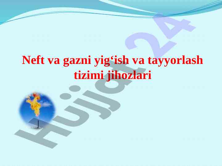 Neft va gazni yig‘ish va tayyorlash tizimi asoslari