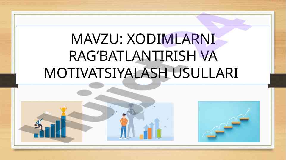 Xodimlarni rag‘batlantirish va motivatsiyalash usullari