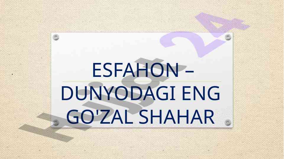 Isfahon – dunyodagi eng go'zalliklar