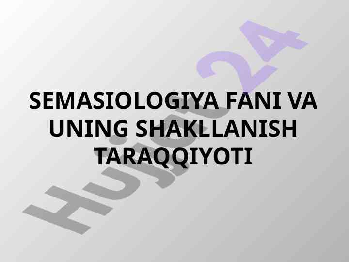 Semasiologiya fani va uning shakllanishi tarakkiyoti