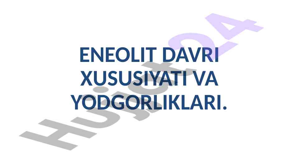 Eneolit davri xususiyatlari va yodgorliklari