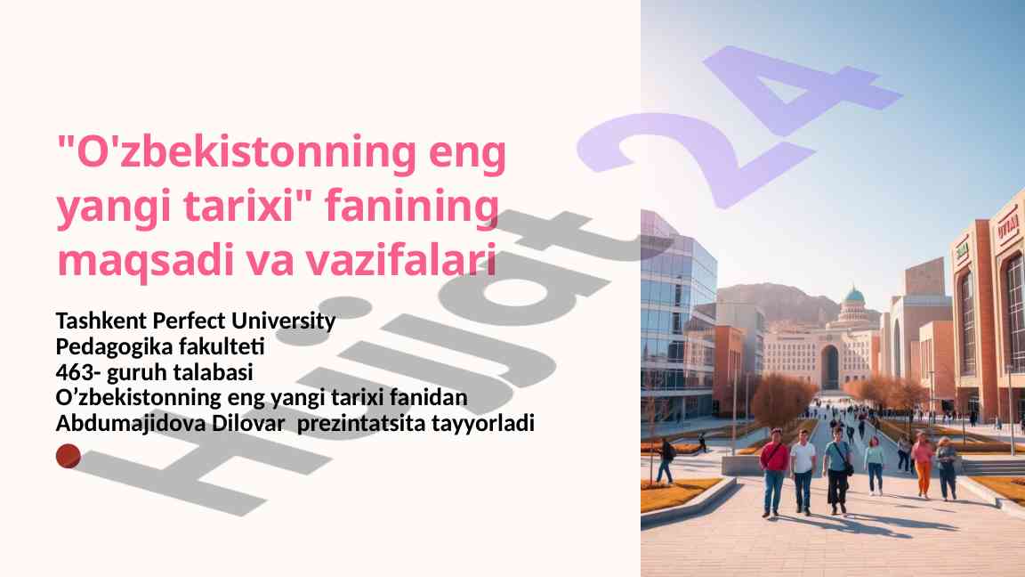 O'zbekistonning eng yangi tarixi fani maqsadlari