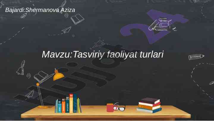 Tasviriy faoliyat turlari va ta'limdagi ahamiyati