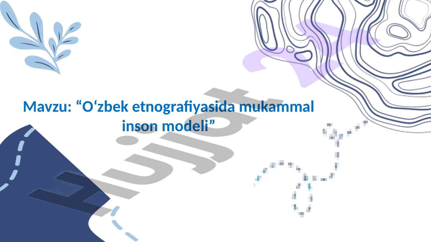 O‘zbek etnografiyasida mukammal inson modeli