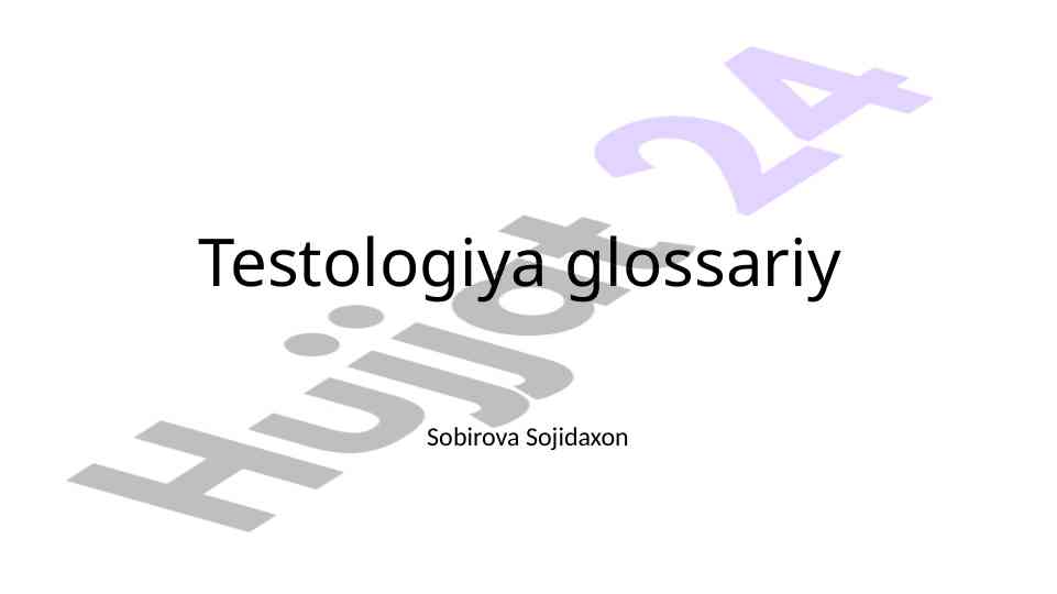Testologiya glossariyasi va asosiy atamalar