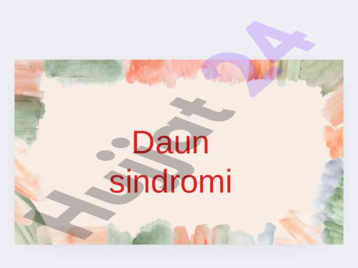 Daun sindromi: sabablari va xususiyatlari