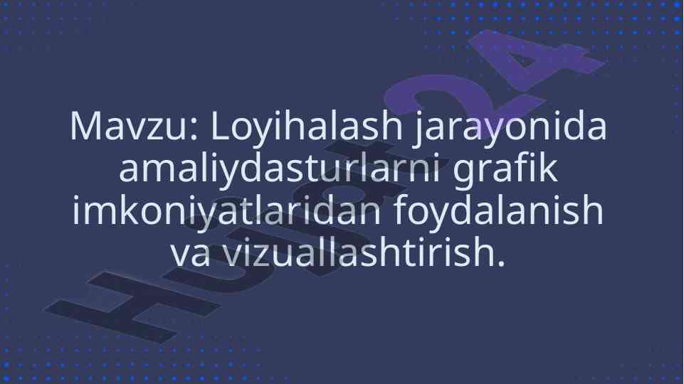 Loyihalashda amaliy dasturlarni grafik vizualizatsiya