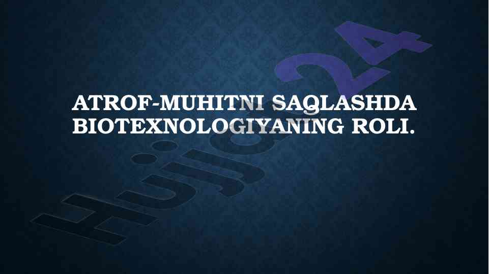 Biotexnologiyaning atrof-muhitni saqlashdagi roli