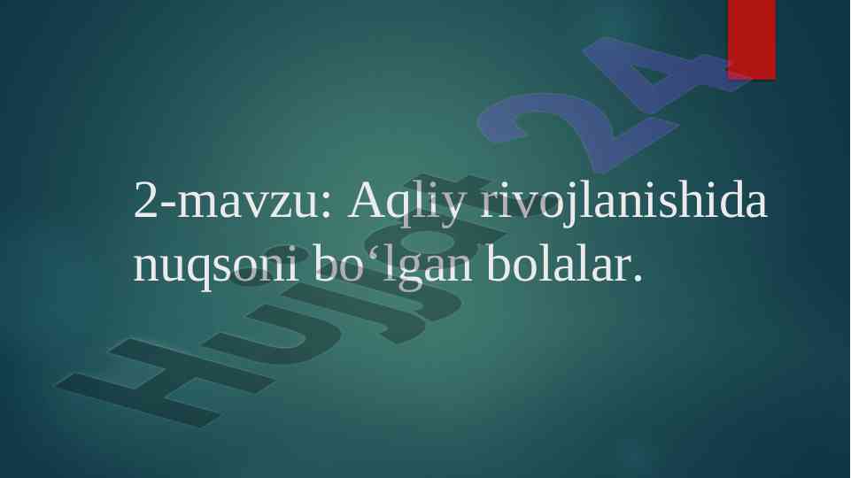 Aqliy rivojlanishida nuqsoni bo‘lgan bolalar