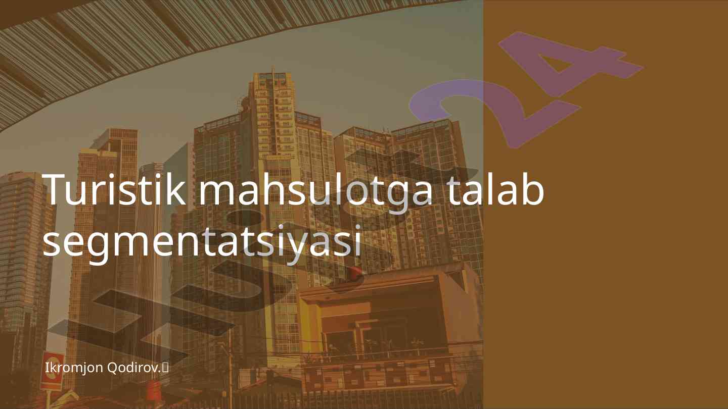Turistik mahsulotga talab segmentatsiyasi tahlili