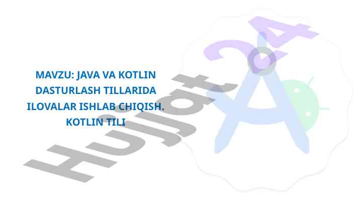 Java va kotlin dasturlash tillarida ilovalar ishlab chiqish