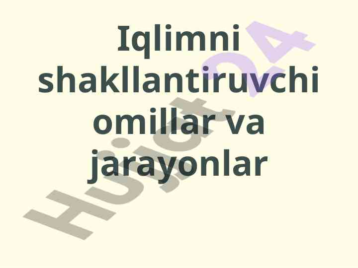 Iqlimni shakllantiruvchi omillar va jarayonlar