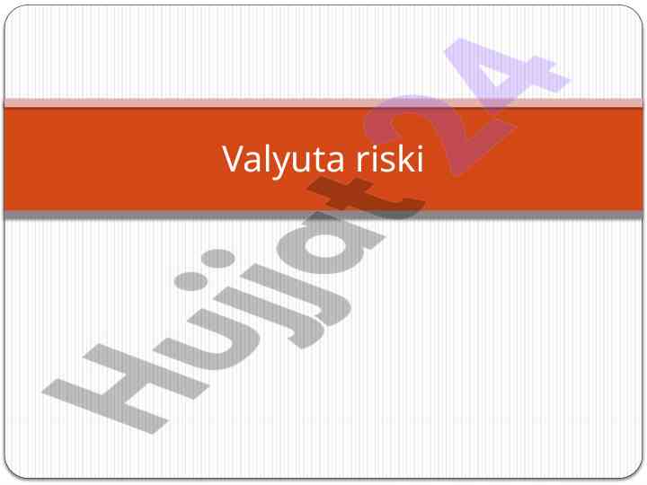 Valyuta risklari tushunchasi va turlari
