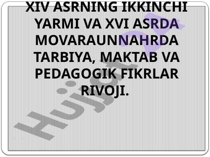 Xiv asr va xvi asrda movaraunnahrda pedagogika rivoji