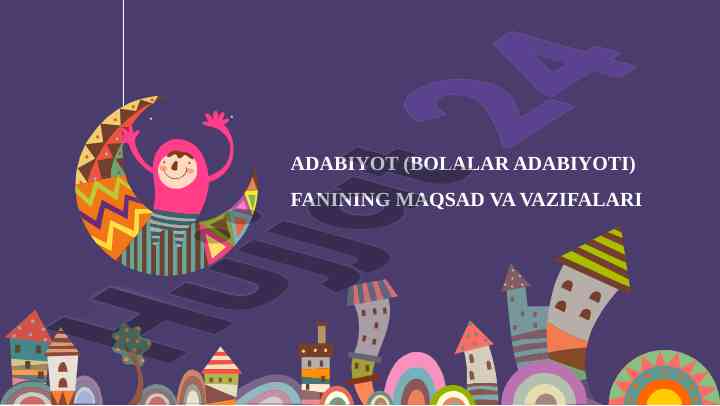 Bolalar adabiyoti maqsad va vazifalari