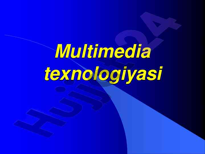 Multimedia texnologiyalari va ularning qo‘llanilishi