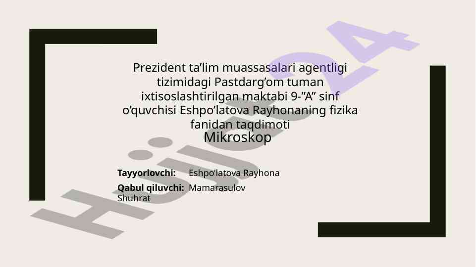 Mikroskop va uning xususiyatlari taqdimoti