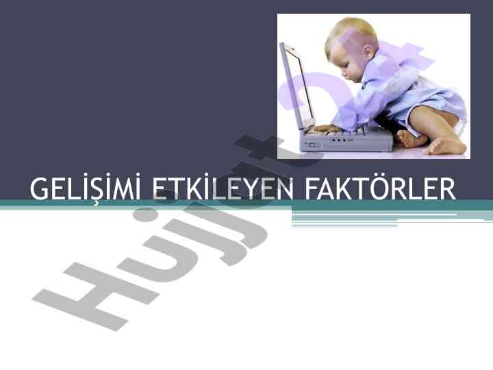 Gelişimi etkileyen faktörler ve önemi
