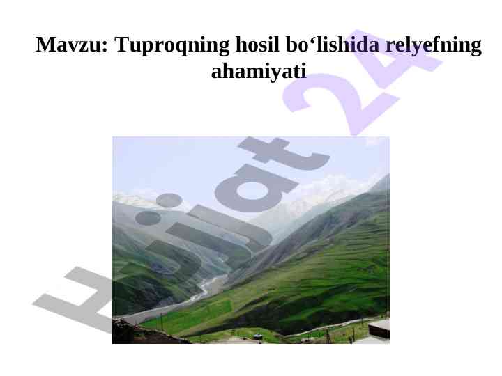 Relyefning ahamiyati tuproq hosil bo‘lishida