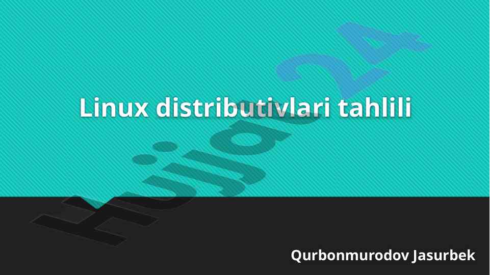 Linux distributivlari tahlili asosiy xususiyatlari